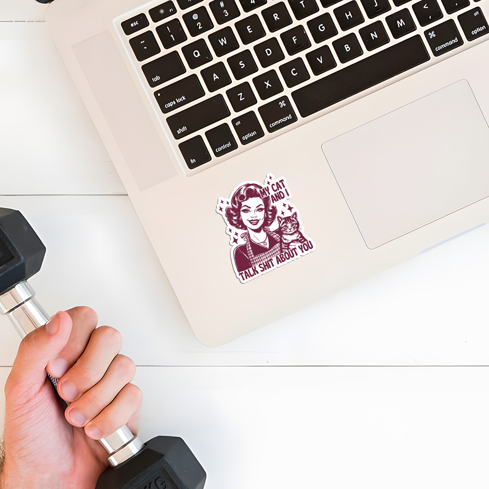 My Cat And I Talk Shit About You Sticker