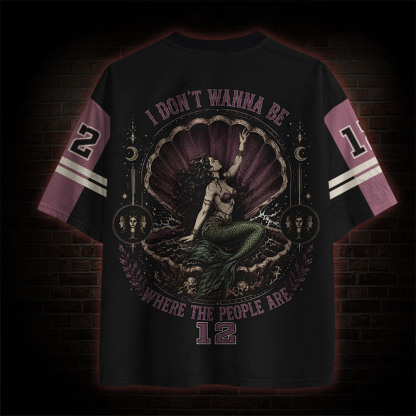 I Don't Wanna be Where the People are Mesh Jersey