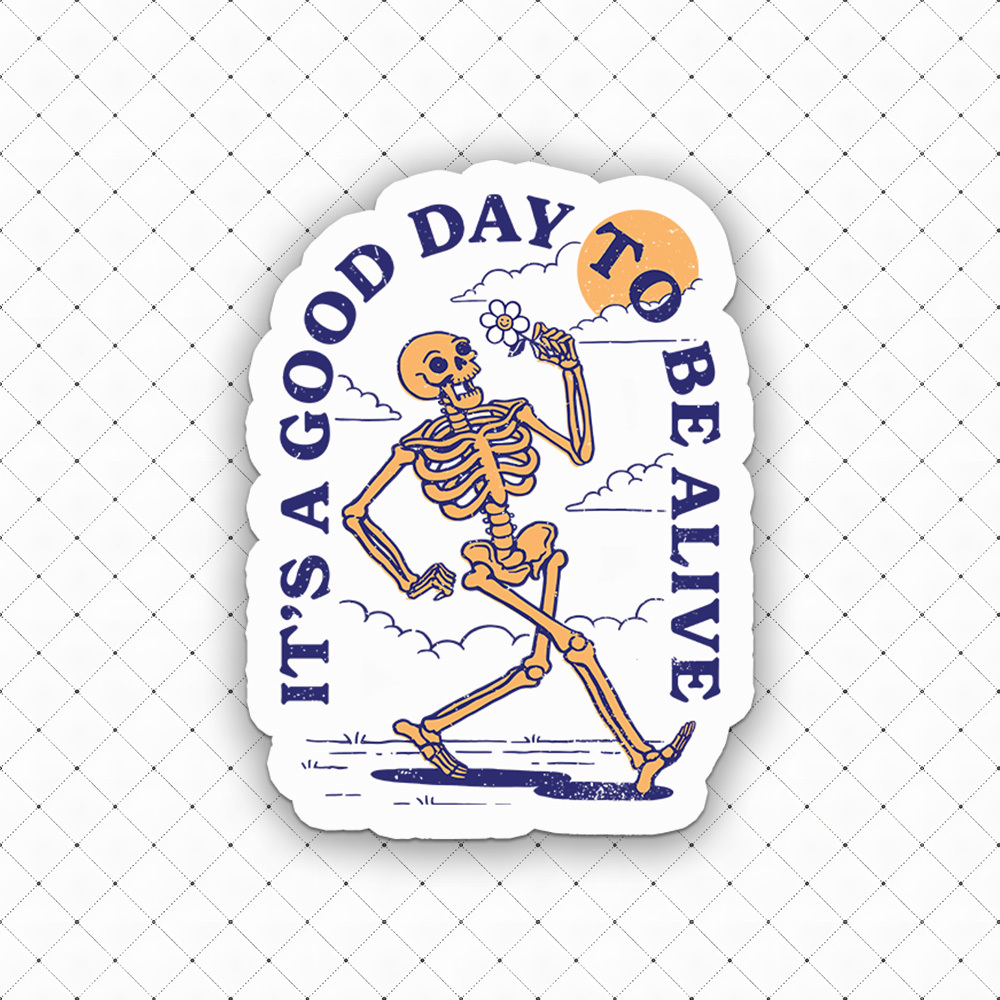 It's A Good Day To Be Alive Sticker