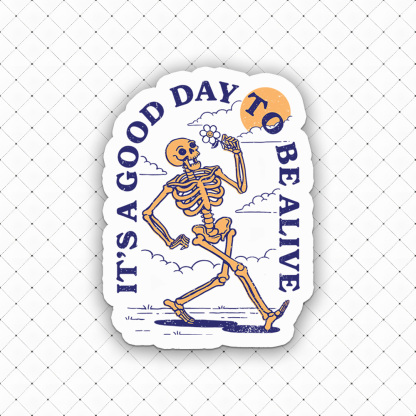 It's A Good Day To Be Alive Sticker