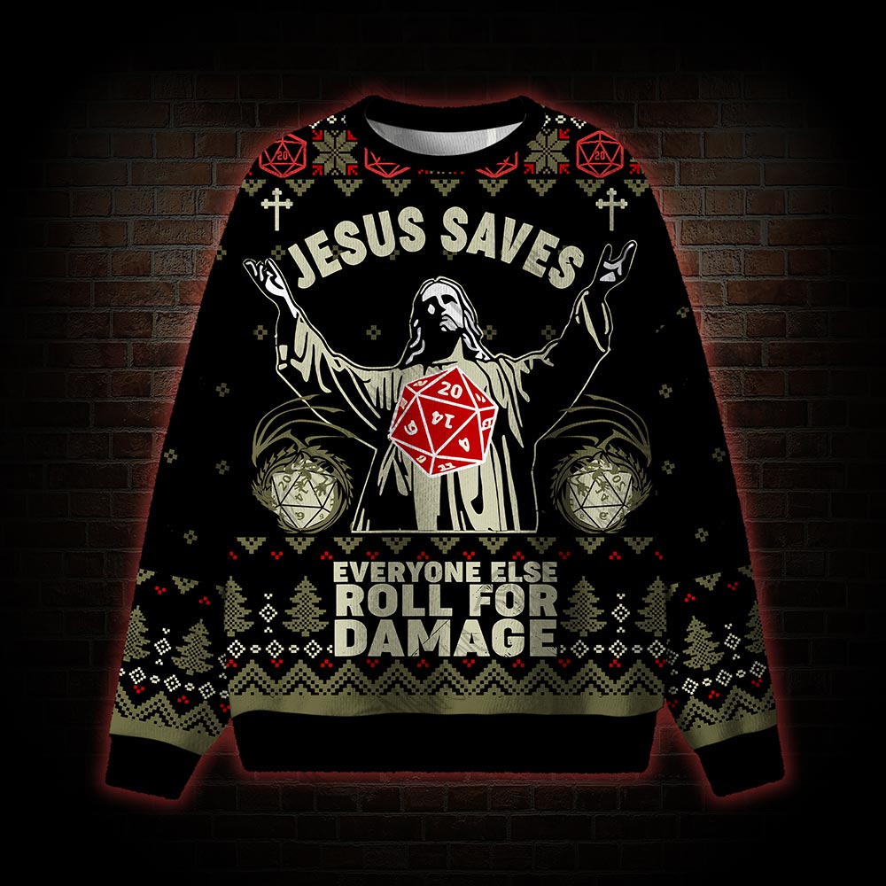 Jesus Saves Everyone Else Roll for Damage Ugly Sweatshirts