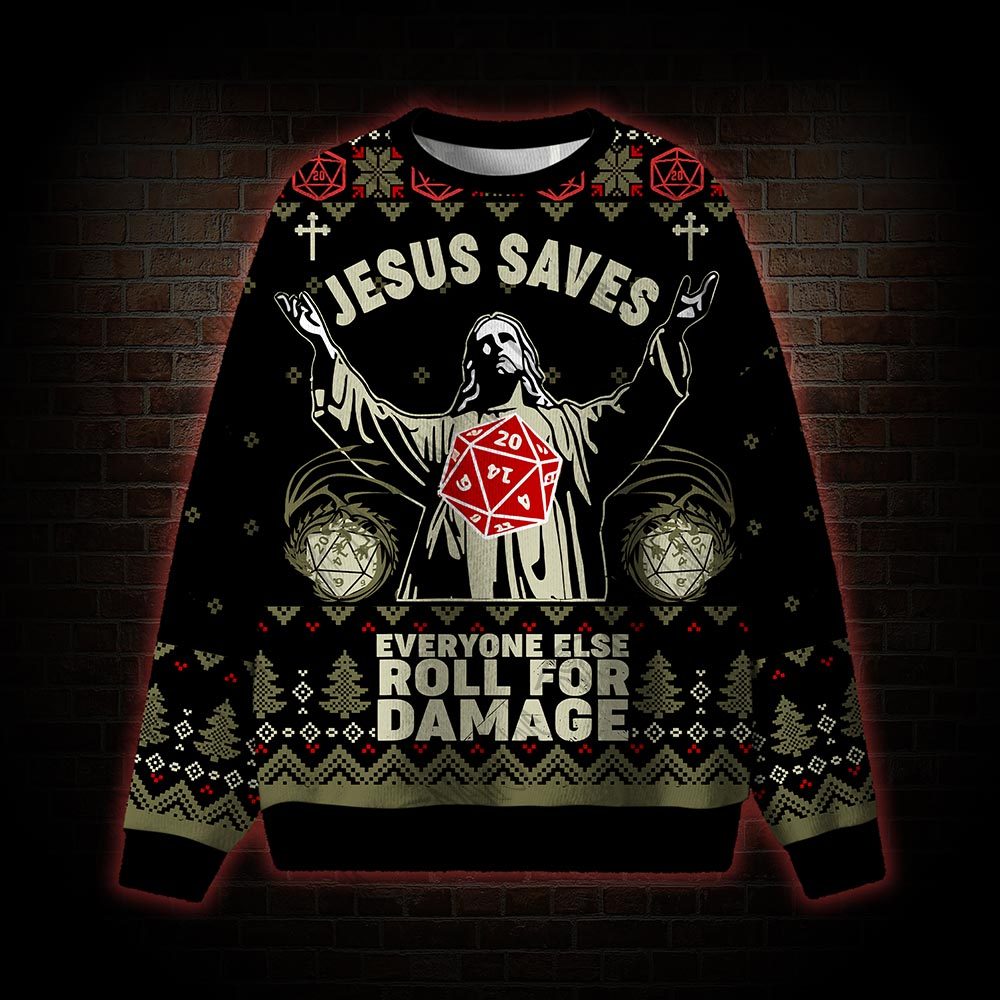 Jesus Saves Everyone Else Roll for Damage Ugly Sweatshirts