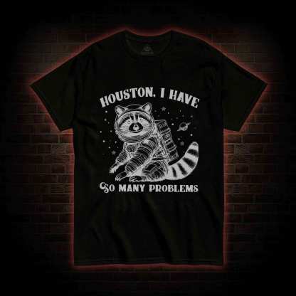 I Have So Many Problems Raccoon T-shirt