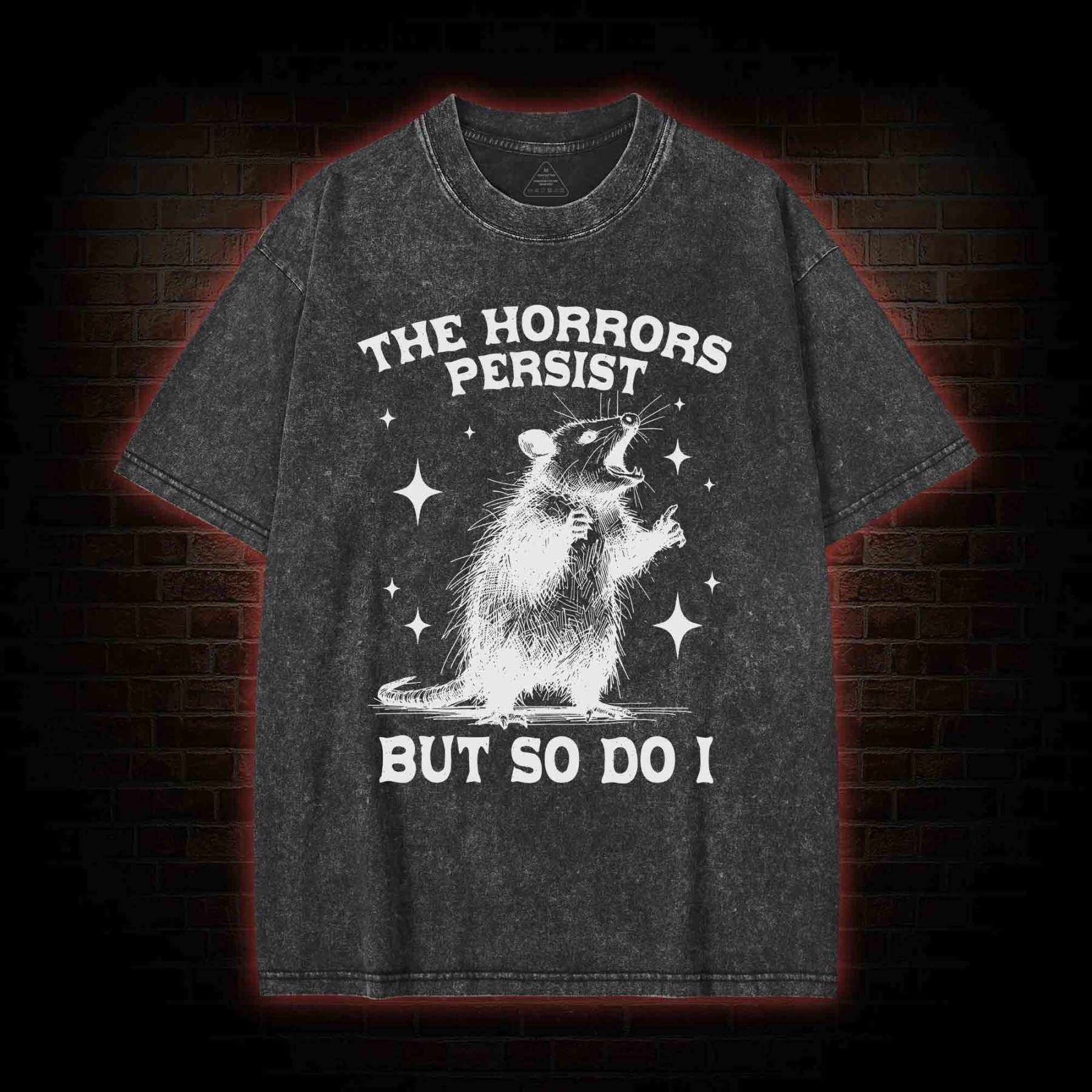The Horrors Persist but so Do I Washed T-shirt
