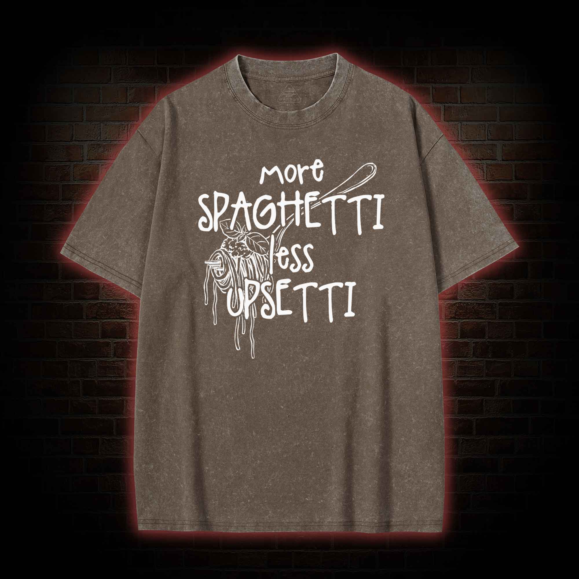 More Spaghetti Less Upsetti Washed T-shirt