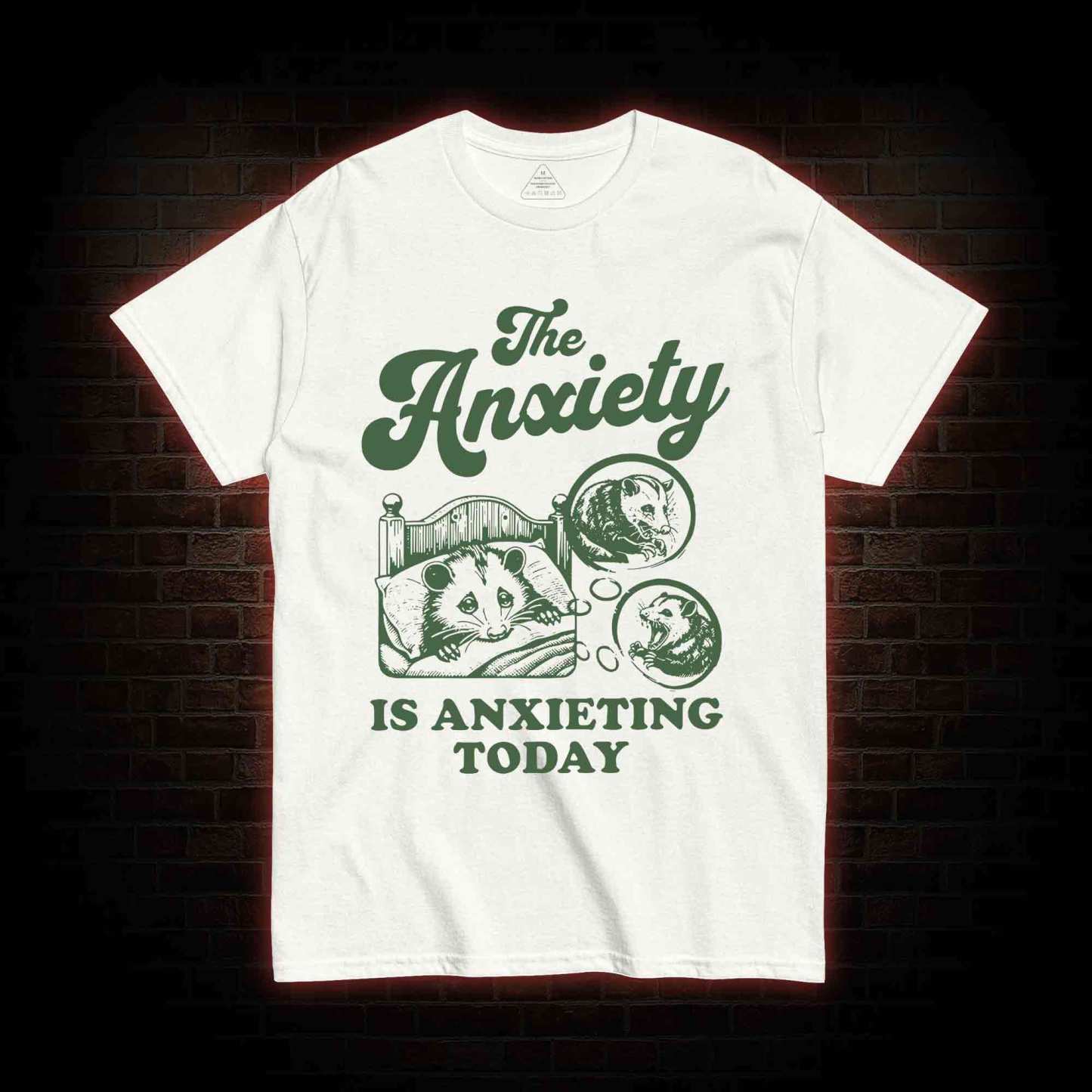 The Anxiety Is Anxieting Today T-shirt