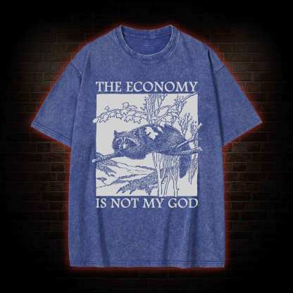 The Economy Is Not My God Washed T-Shirt