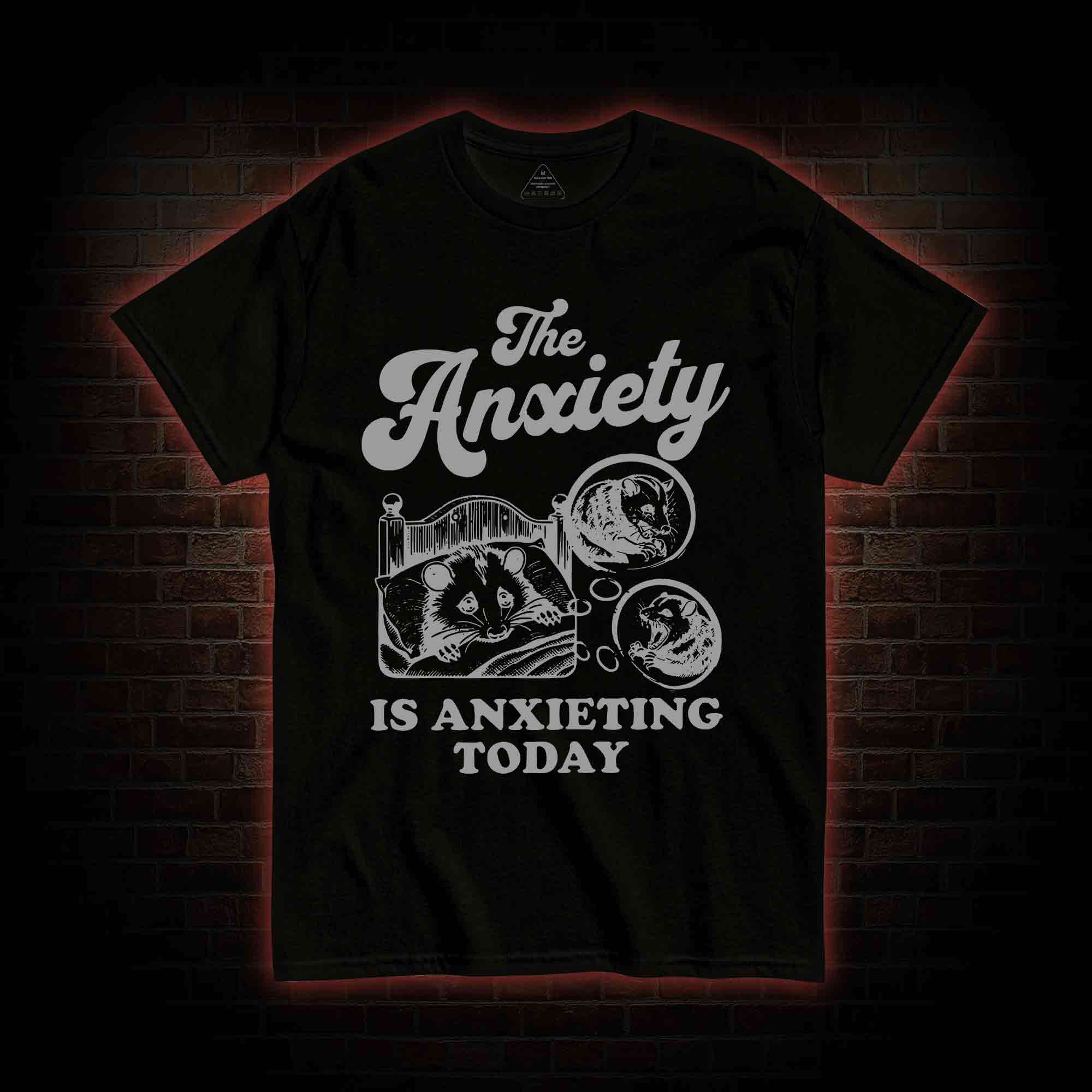 The Anxiety Is Anxieting Today T-shirt