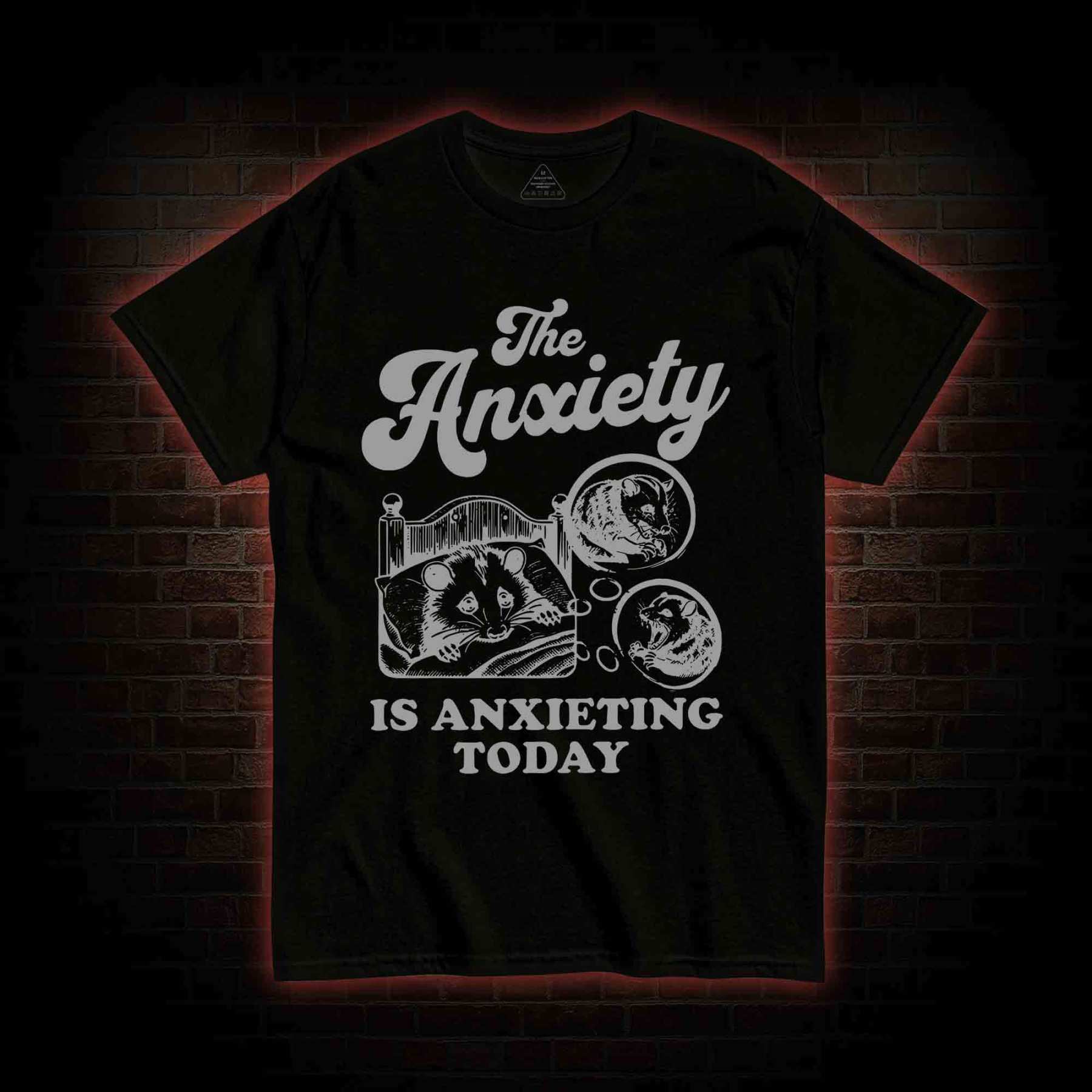 The Anxiety Is Anxieting Today T-shirt