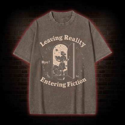 Leaving Reality Entering Fiction Washed T-shirt