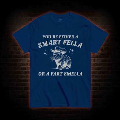 Smart Fella Or Fart Smella T-shirt