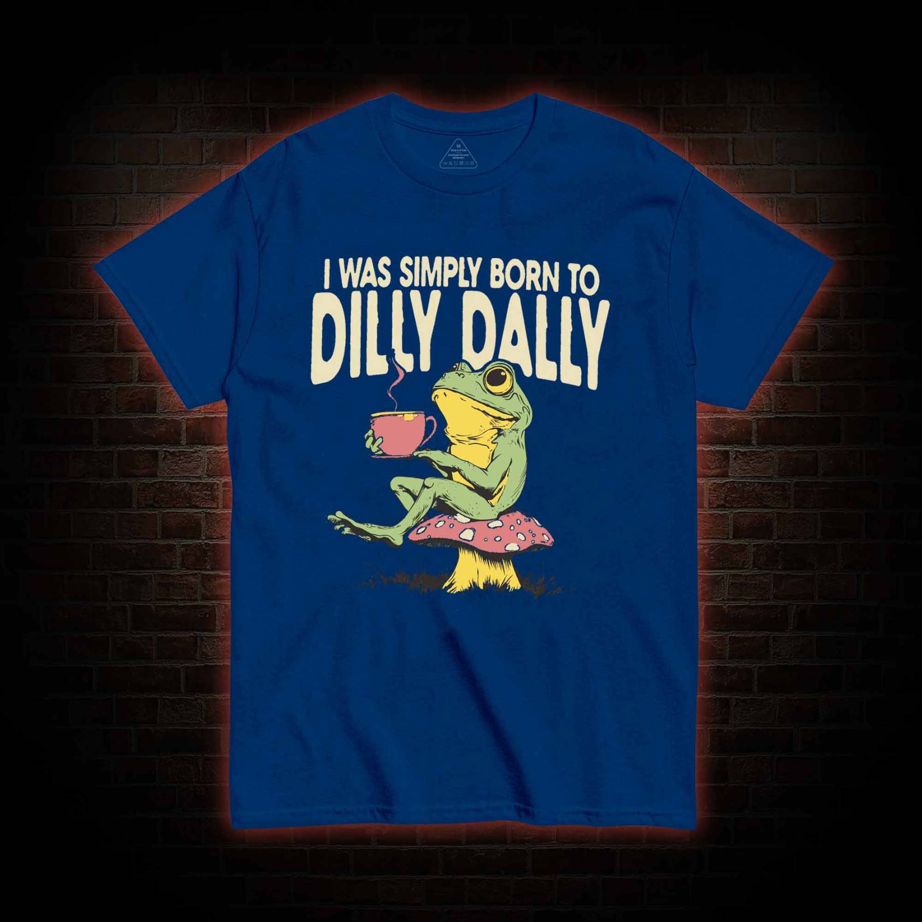 Born to Dilly Dally T-shirt