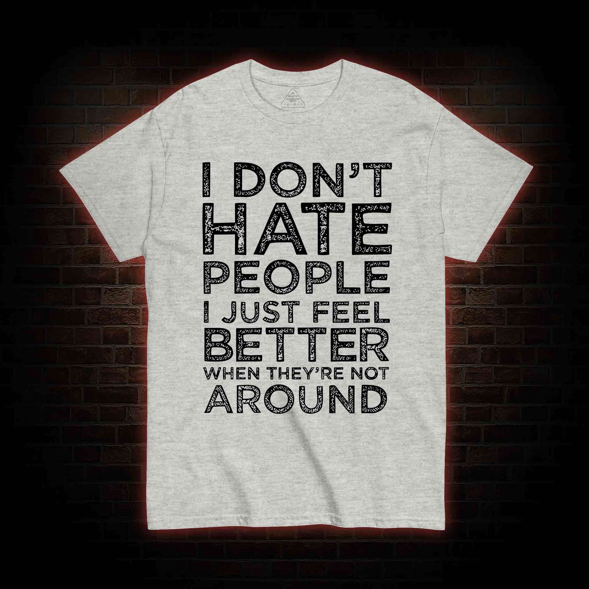 I Don't Hate People T-shirt