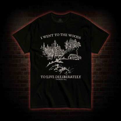 I Went To The Woods T-Shirt 