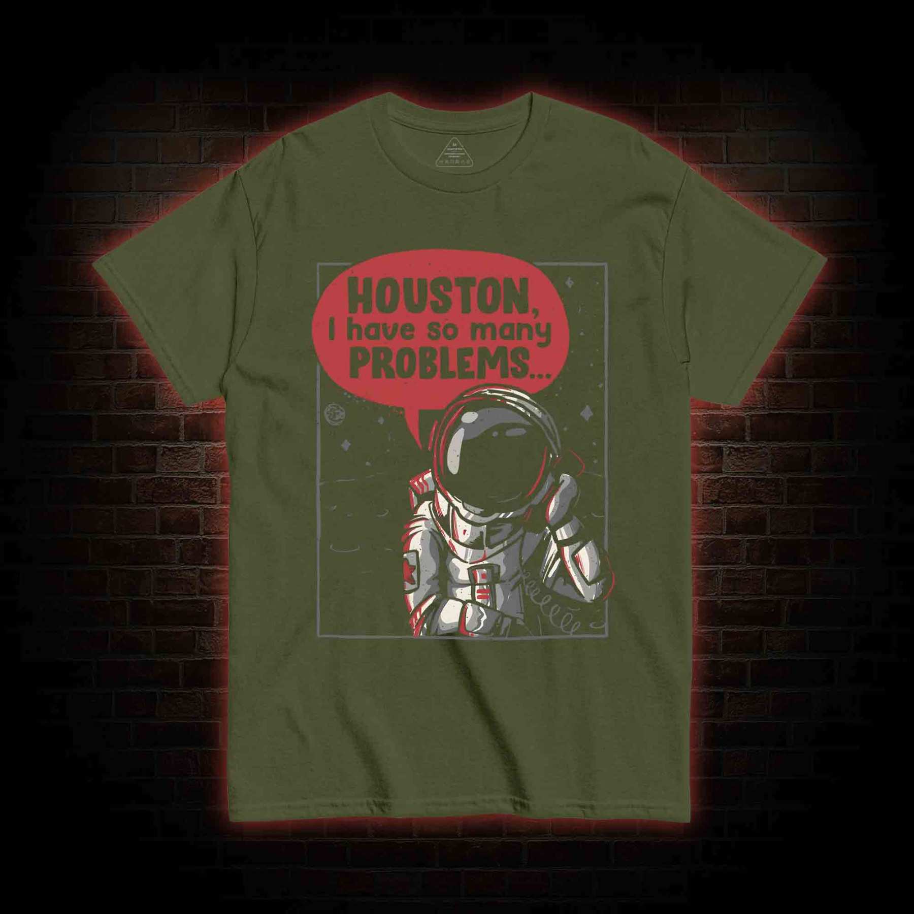 Houston I Have So Many Problems T-shirt
