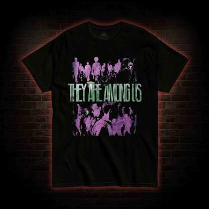 They Are Among Us T-Shirt 