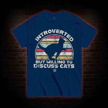 Introverted But Willing To Dicuss Cats T-shirt