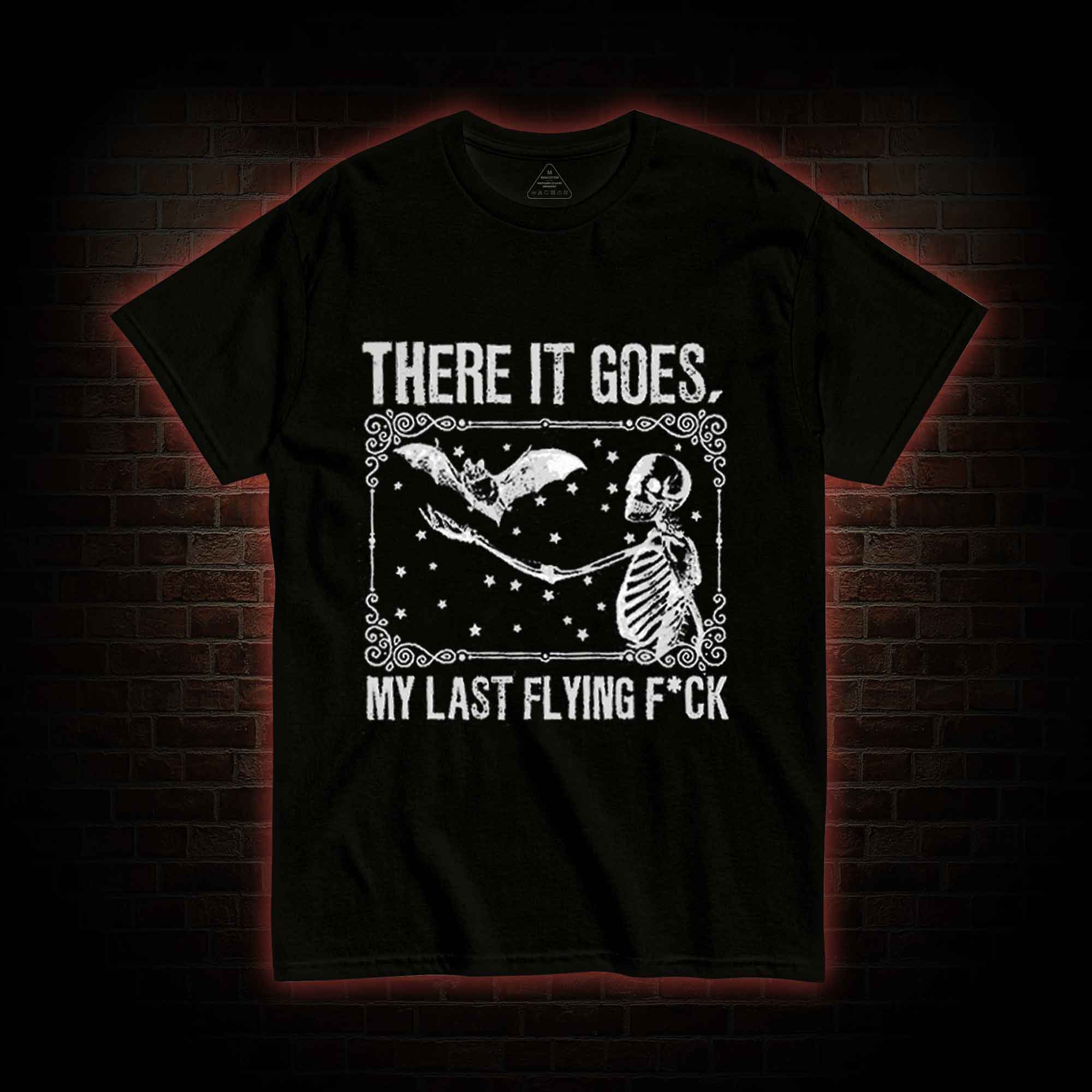 There It Goes, My Last Flying F*ck T-shirt