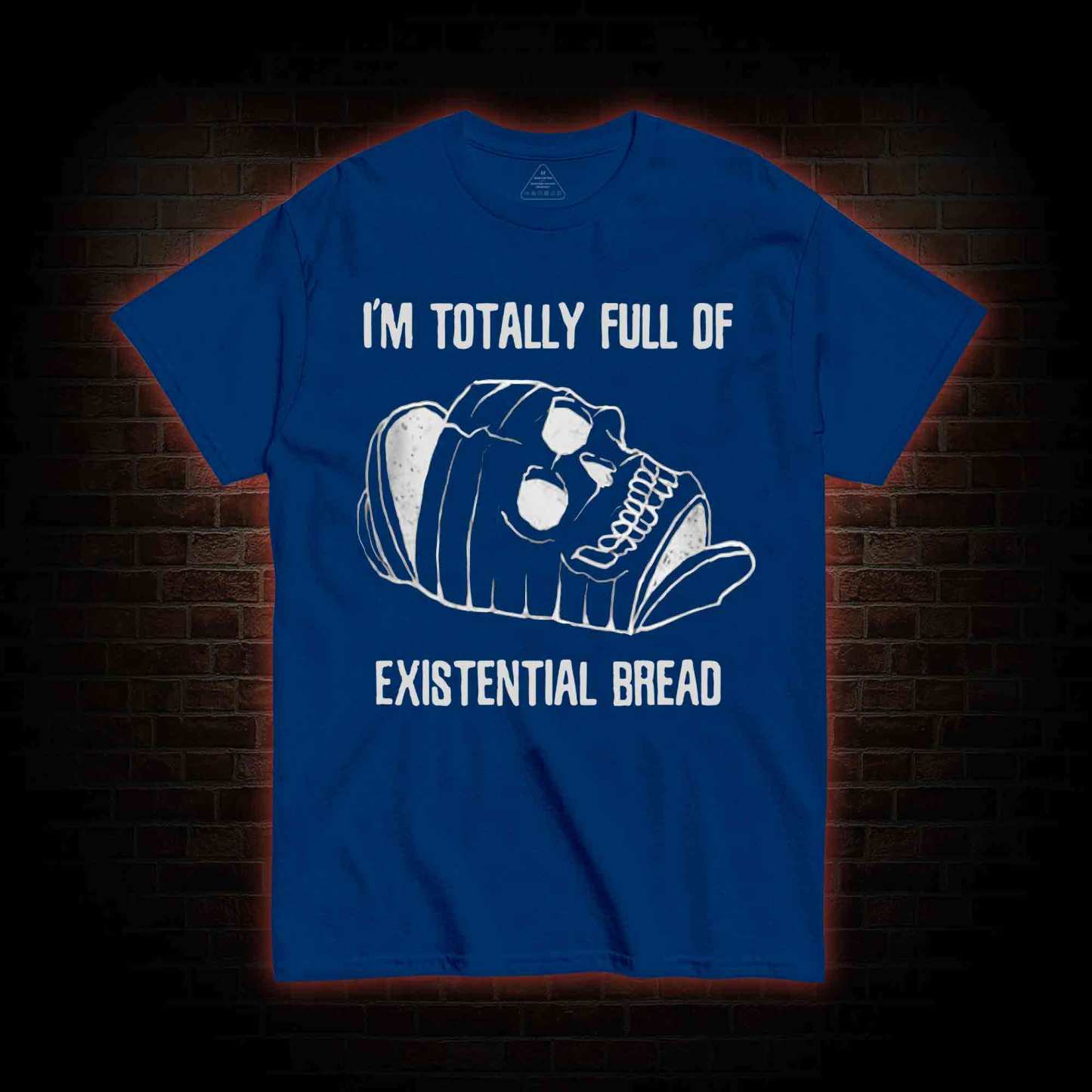 I'm Totally Full of Extential Bread T-shirt