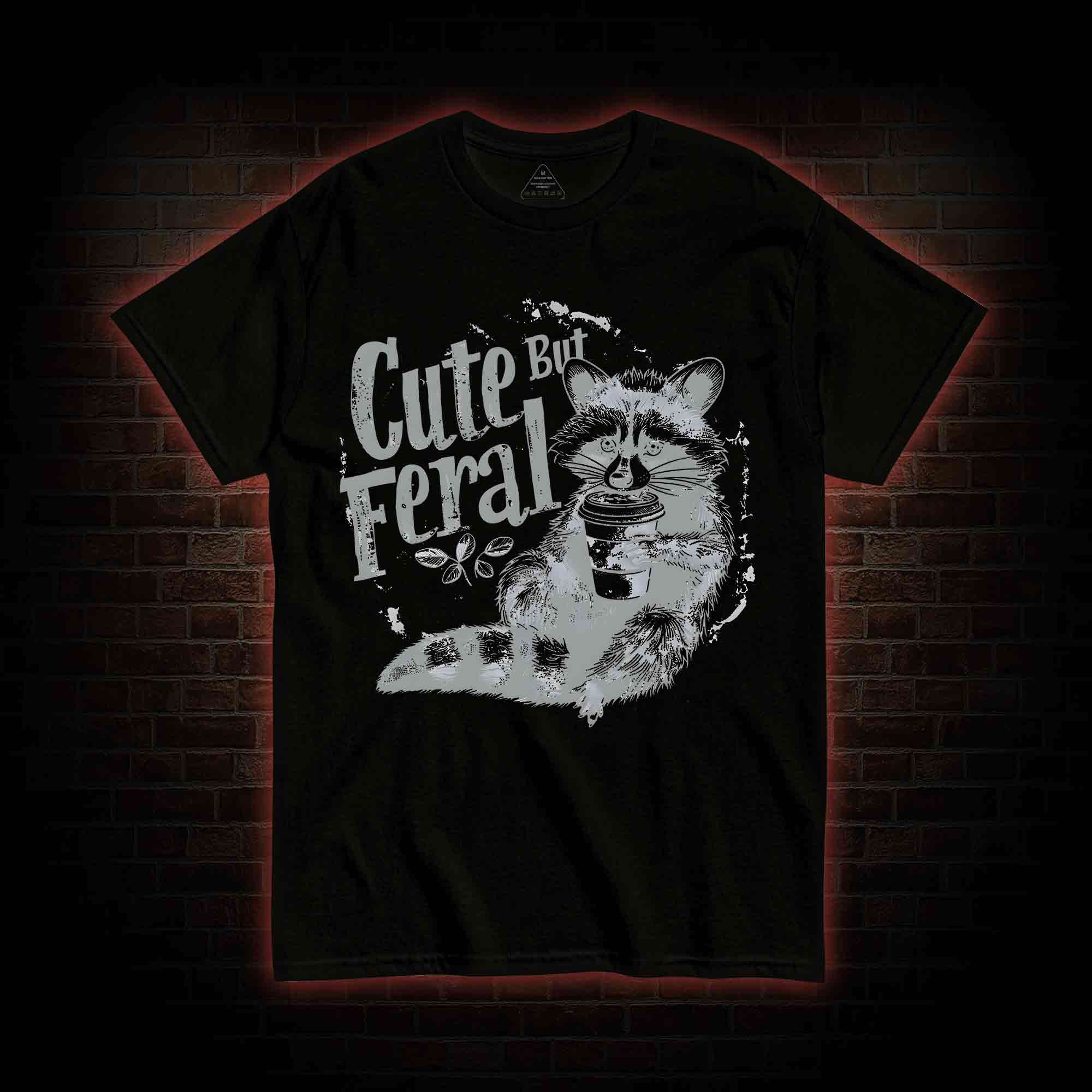 Cute But Feral T-shirt