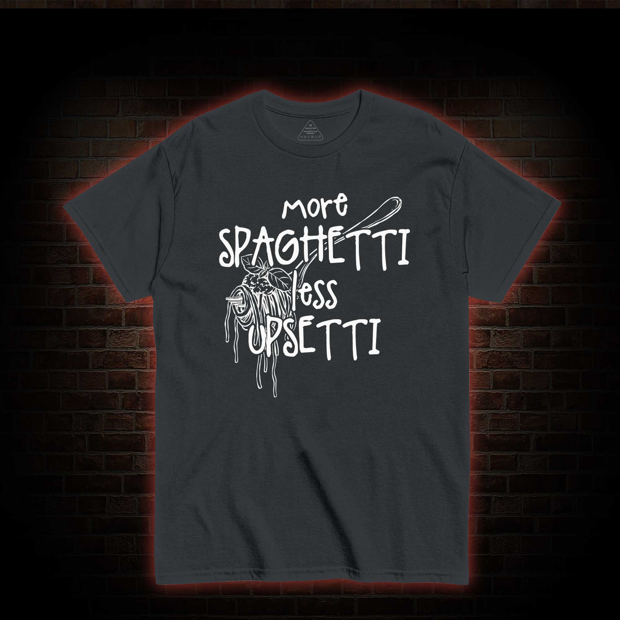 More Spaghetti Less Upsetti T-shirt