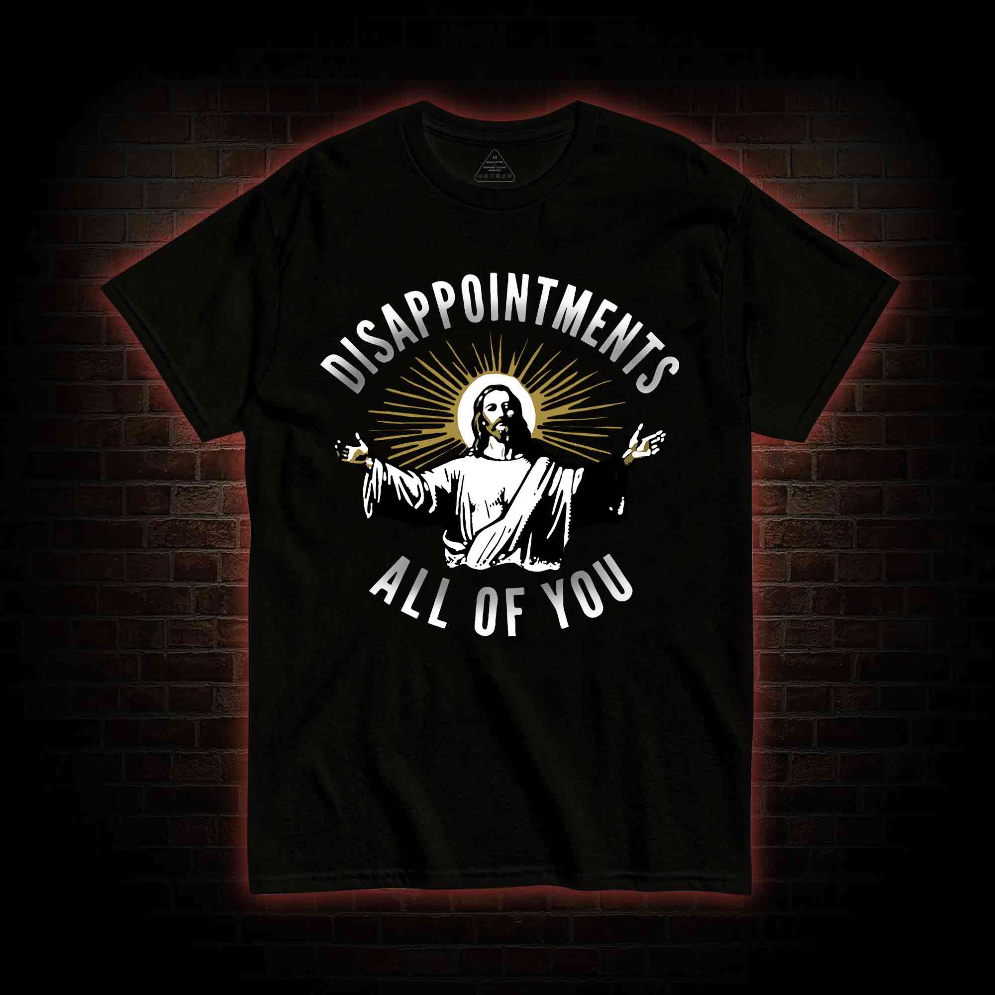 Disappointments All of You T-shirt