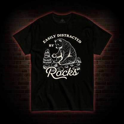 Easily Distracted by Rocks T-shirt
