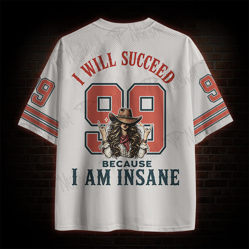 I Will Succeed Because I am Insane Mesh Jersey