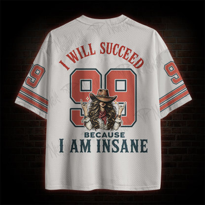 I Will Succeed Because I am Insane Mesh Jersey