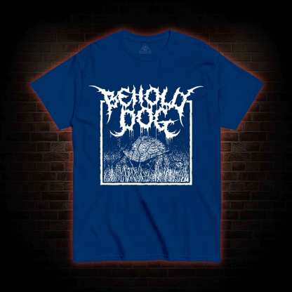 Behold Dog T-shirt
