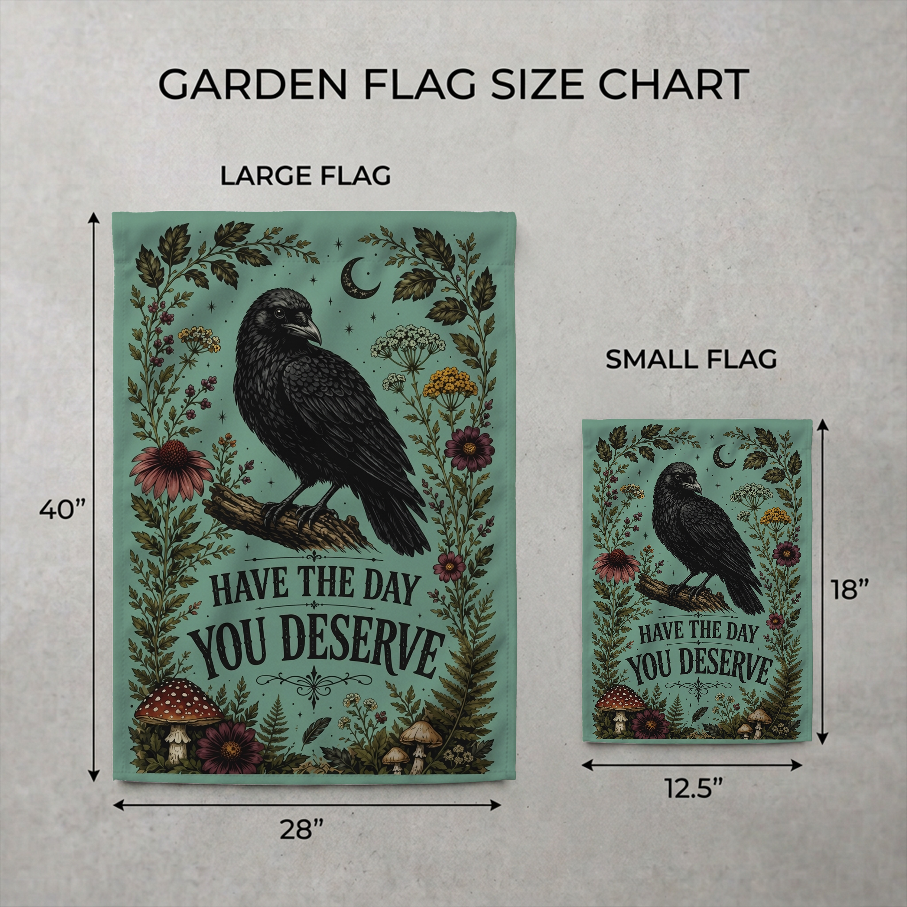 Have the Day You Deserve Garden Flag