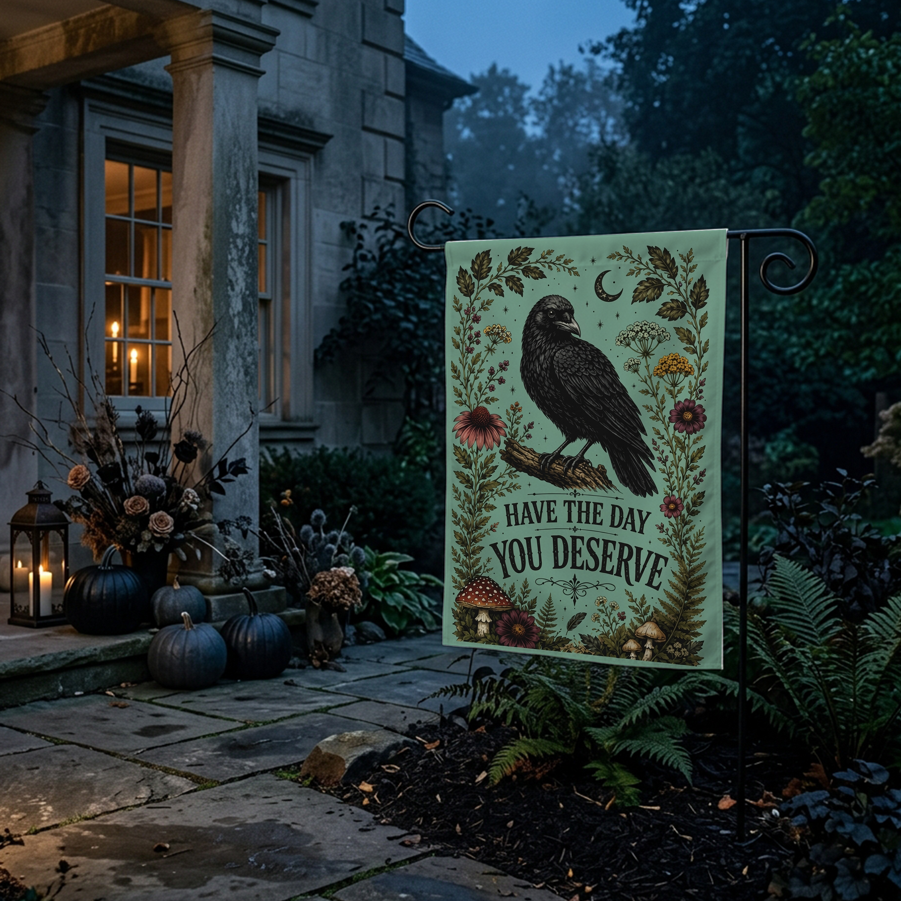 Have the Day You Deserve Garden Flag