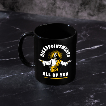 Disappointments All Of You Mug
