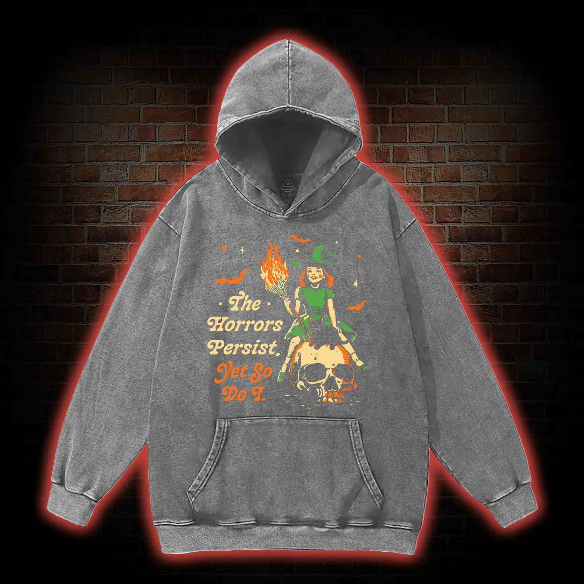 The Horrors Persist Yet So Do I Washed Hoodie