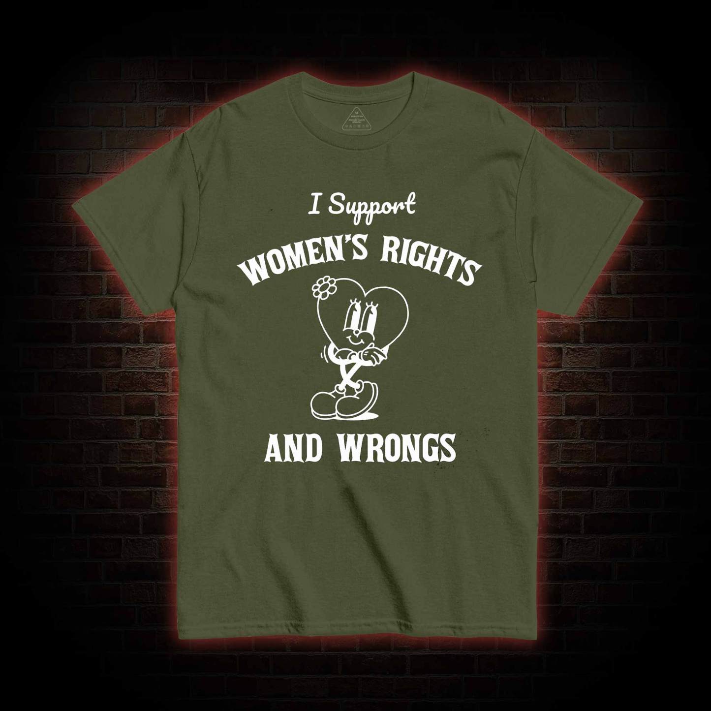 I Support Women's Rights and Wrongs T-shirt 