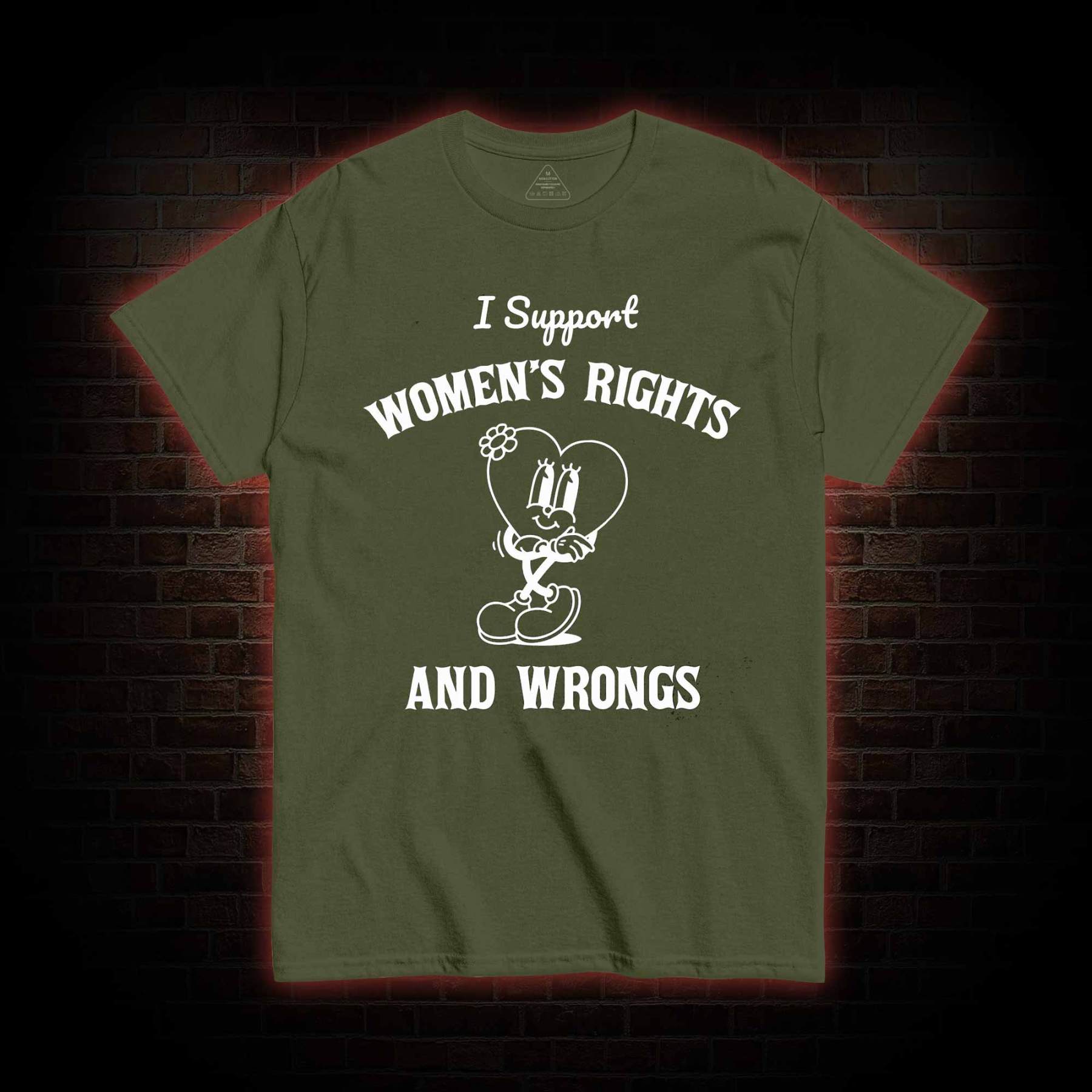 I Support Women's Rights and Wrongs T-shirt 