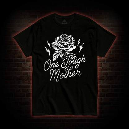 One Tough Mother T-shirt 