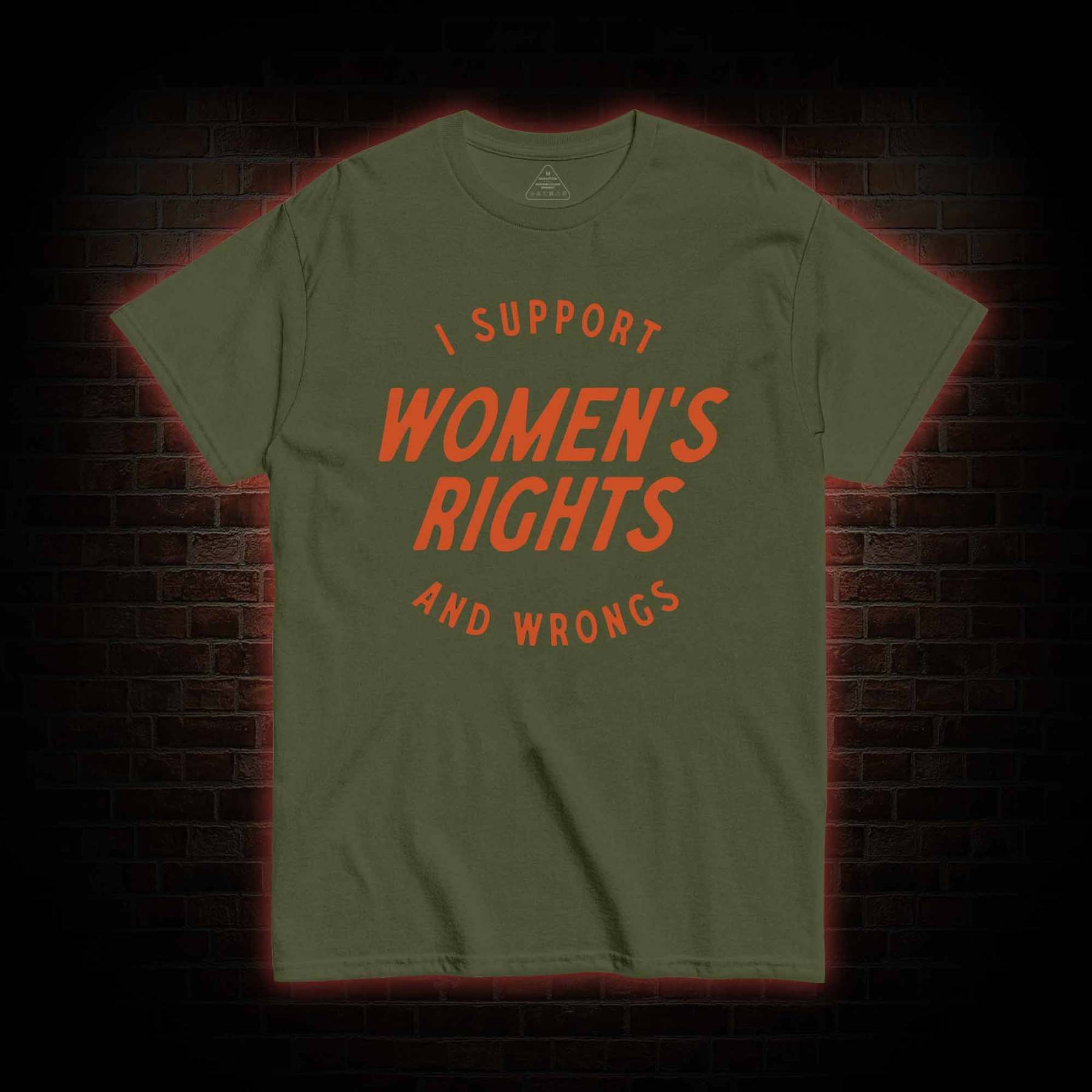 I Support Womens Rights and Wrongs T-shirt