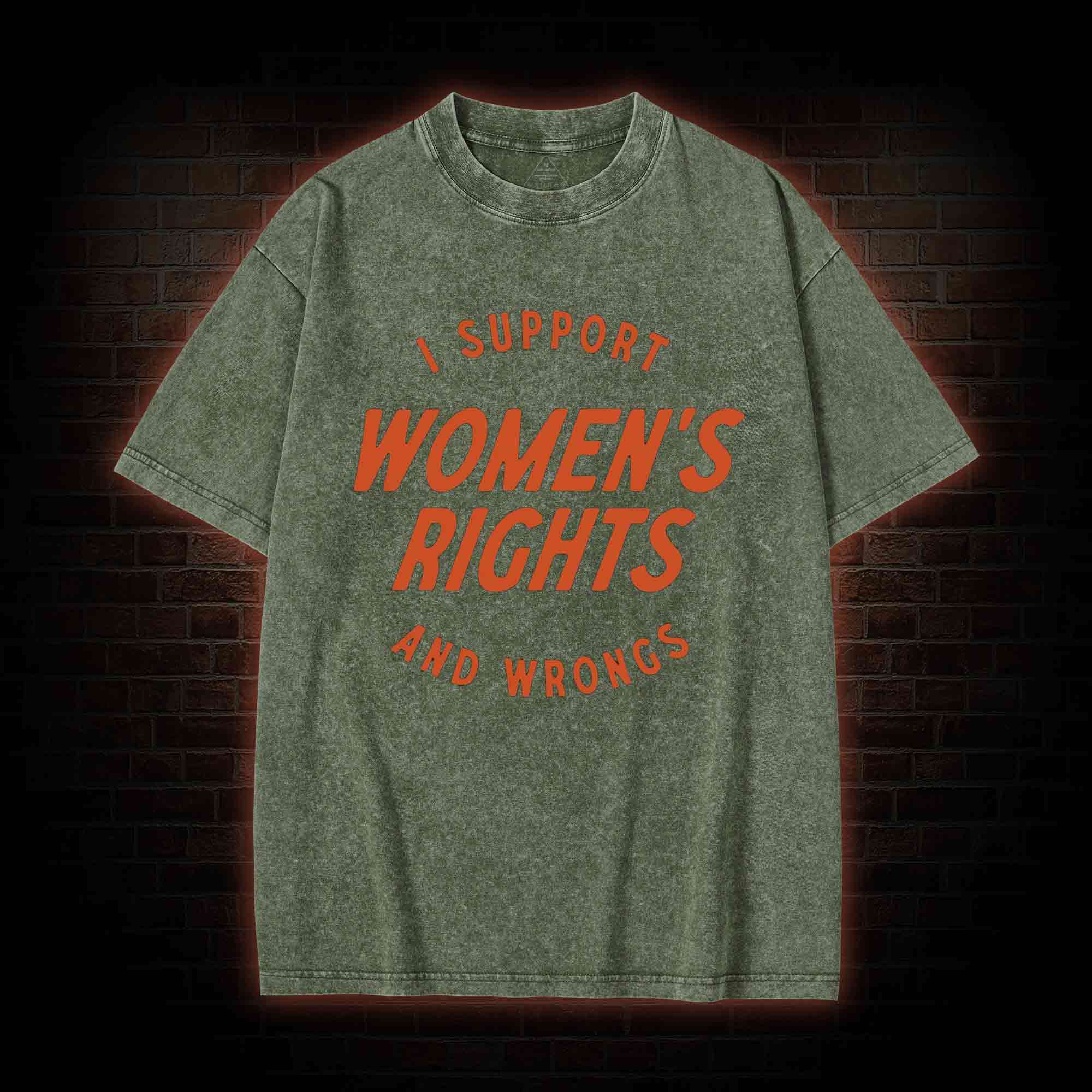 I Support Womens Rights and Wrongs Washed T-shirt