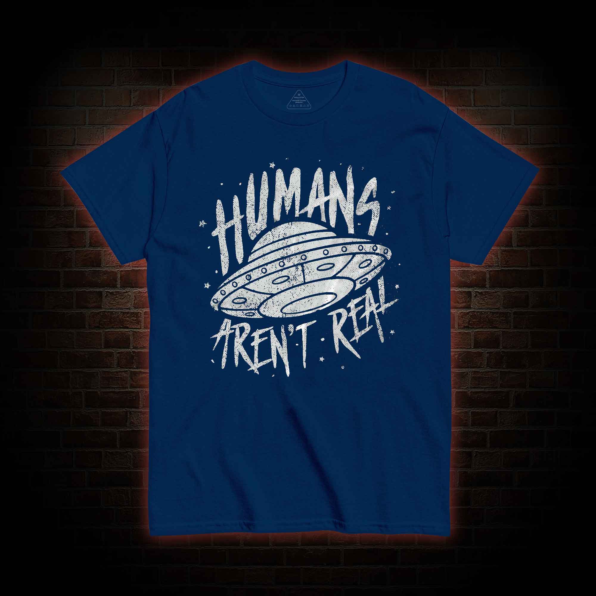 Humans aren't Real T-shirt 