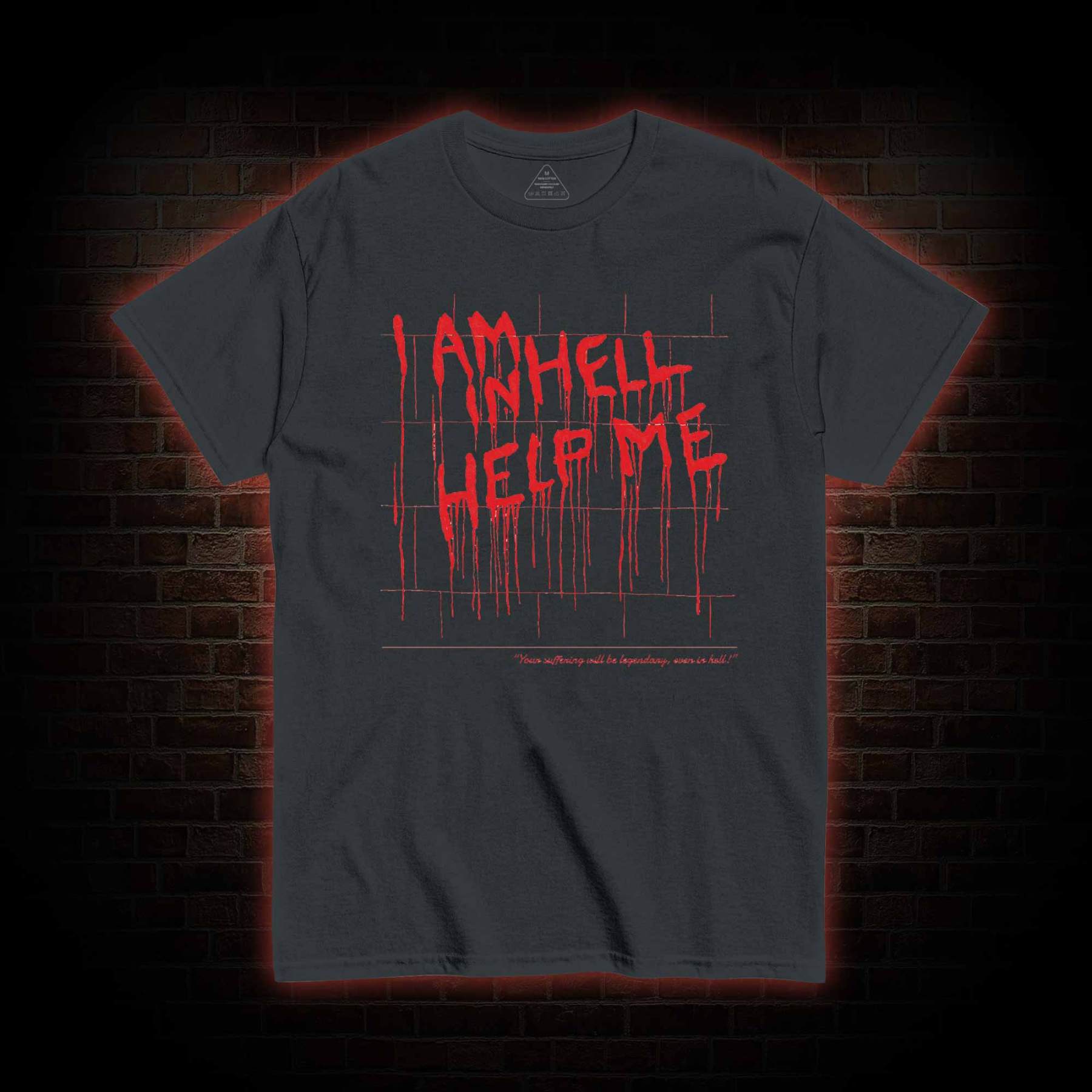 I Am in Hell Help Me T-shirt 