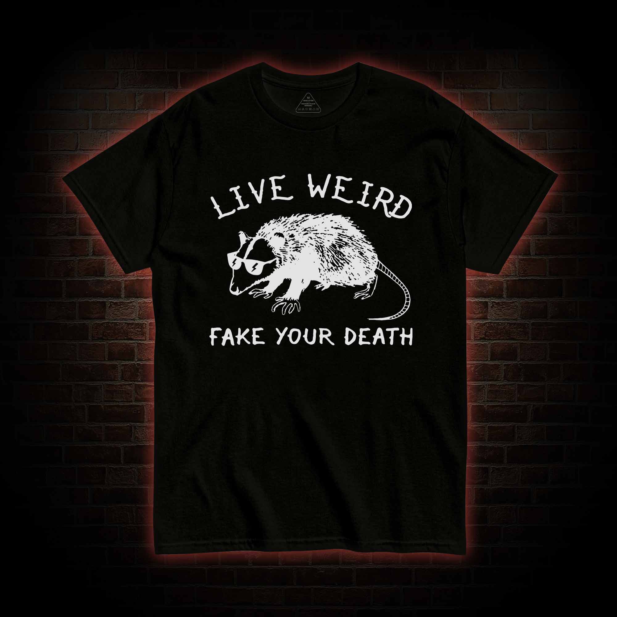 Live Weird Fake Your Death T-Shirt