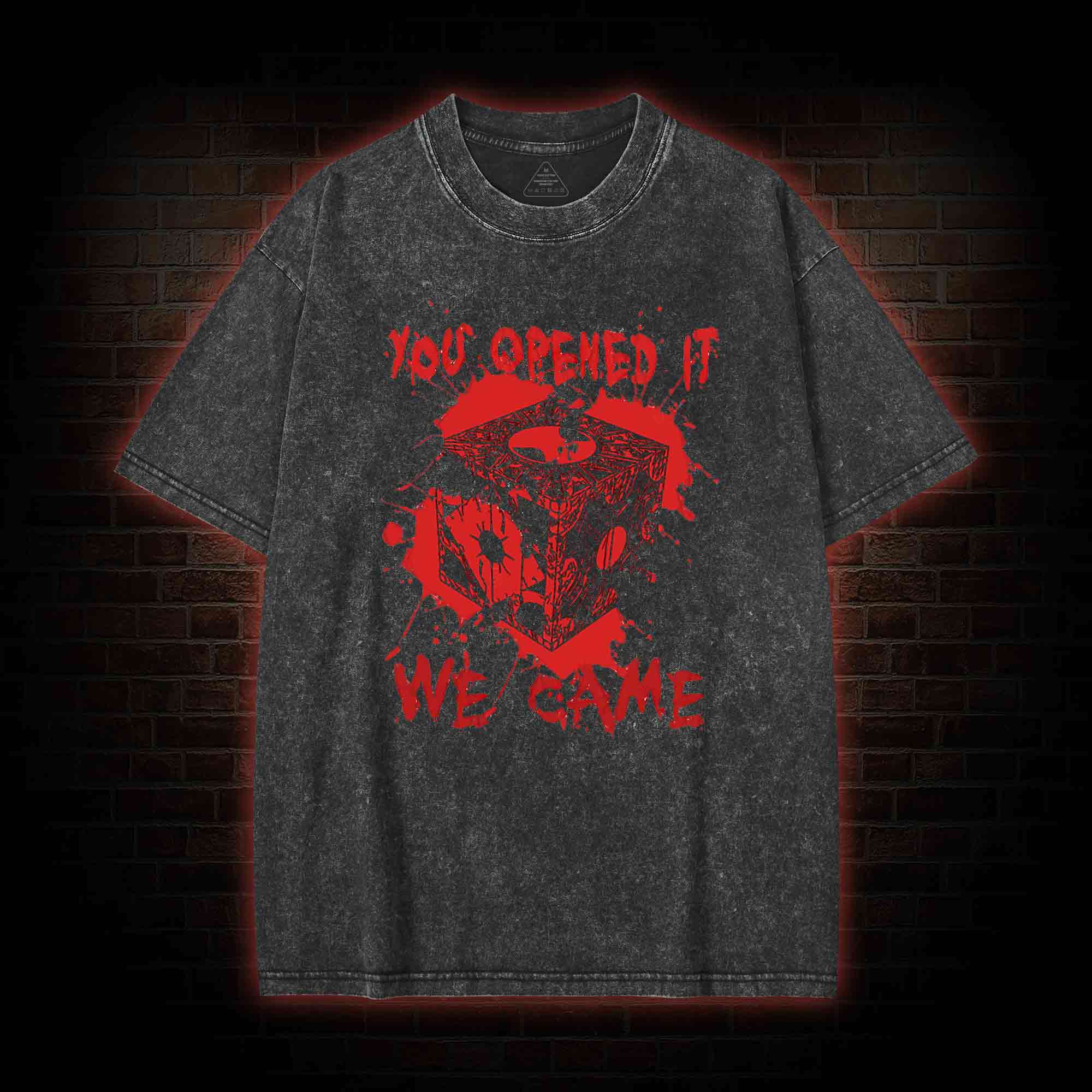 You Open It We Came Washed T-shirt