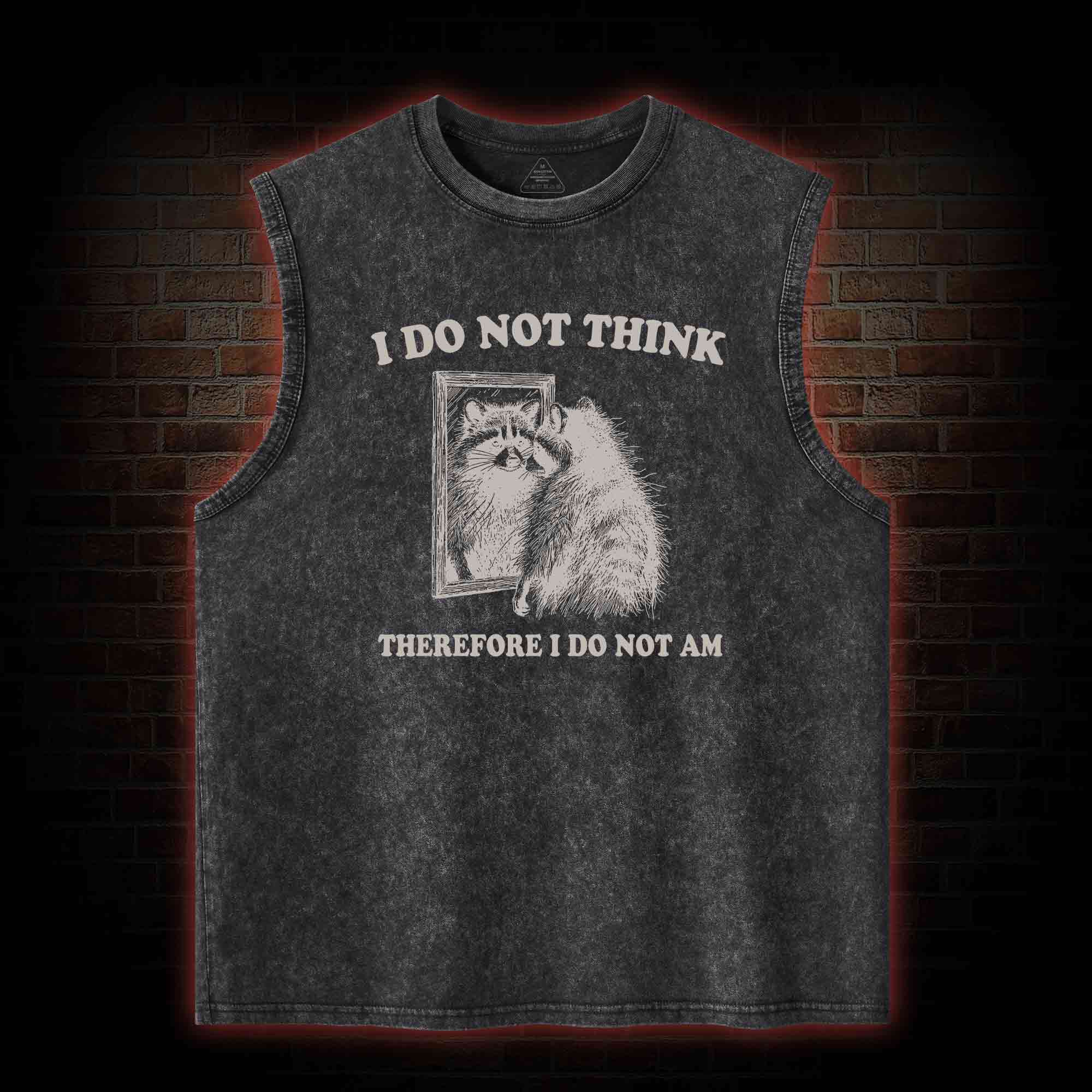I Do Not Think Therefore I Do Not Am Washed Tank Top