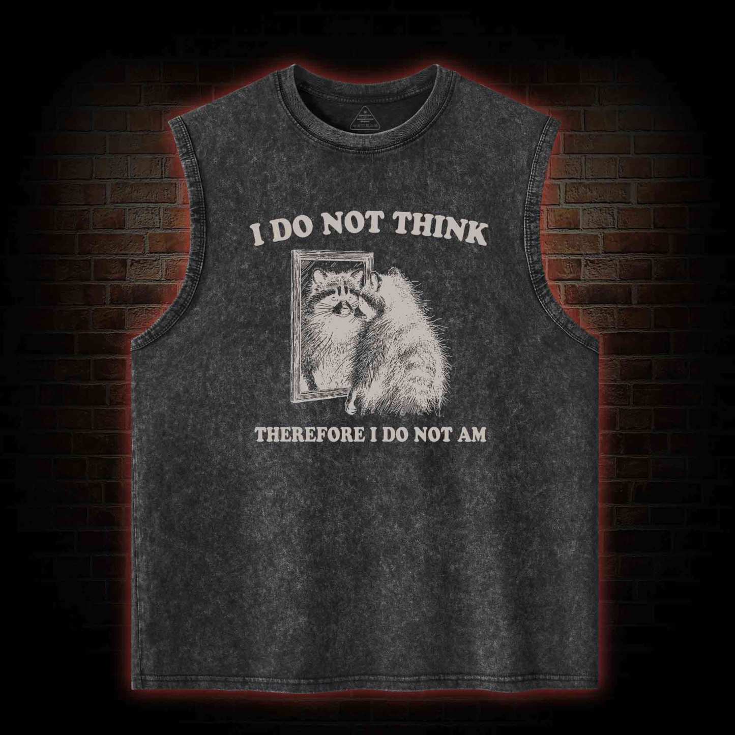 I Do Not Think Therefore I Do Not Am Washed Tank Top