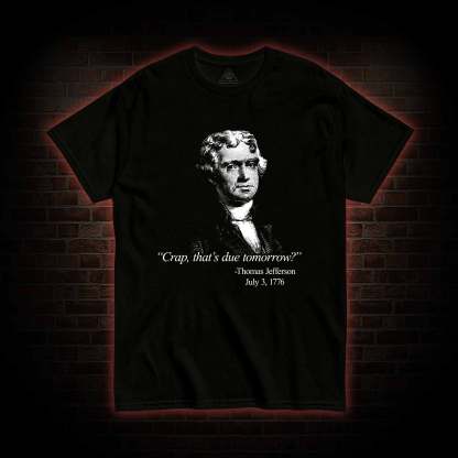 Crap That's Due Tomorrow T-shirt 