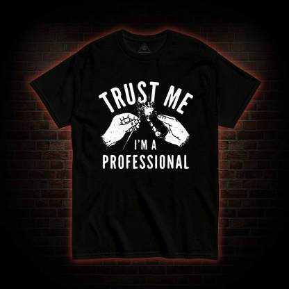 Trust Me I'm a Professional T-shirt 