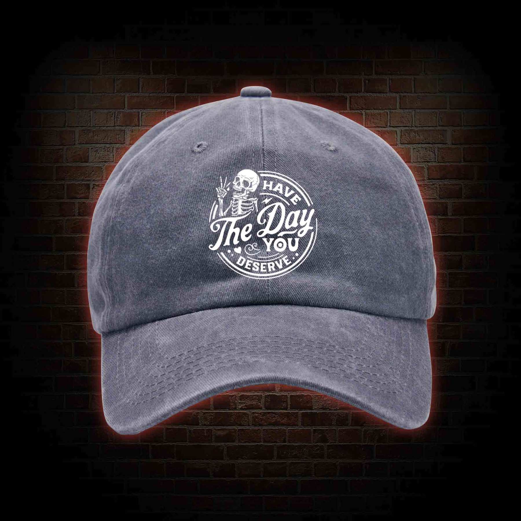 Have The Day You Deserve Washed Vintage Baseball Cap