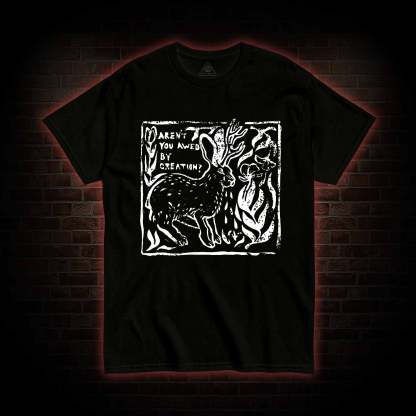 Aren't You Awed by Creation T-shirt 