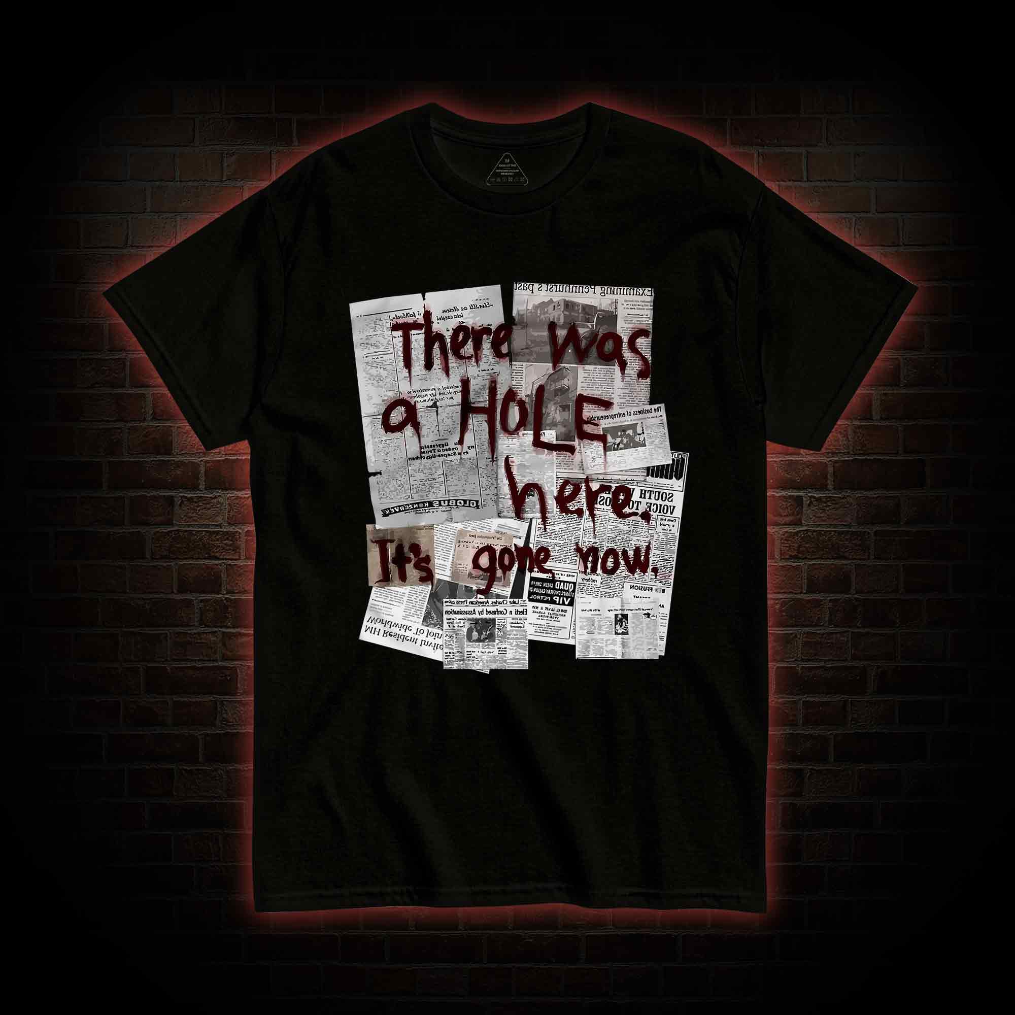 There Was a Hole T-shirt 